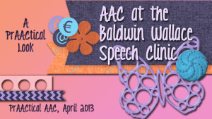 A PrAACtical Look: AAC at the Baldwin Wallace Speech Clinic