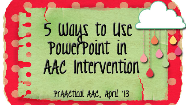 5 Ways to Use PowerPoint in AAC Intervention