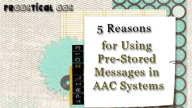 5 Reasons for Using Pre-Stored Messages in AAC Systems