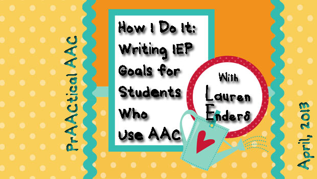 How I Do It: Writing IEP Goals for Students Who Use AAC with