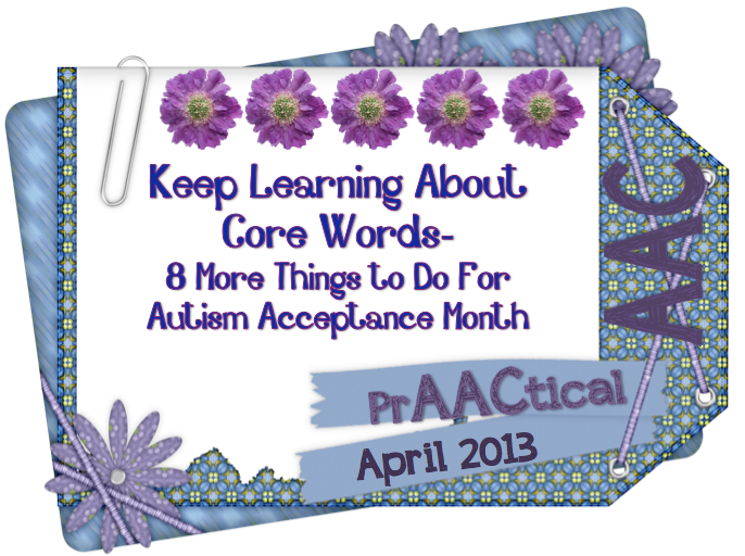 Keep Learning About Core Words 8 More Things to do for Autism Acceptance Month