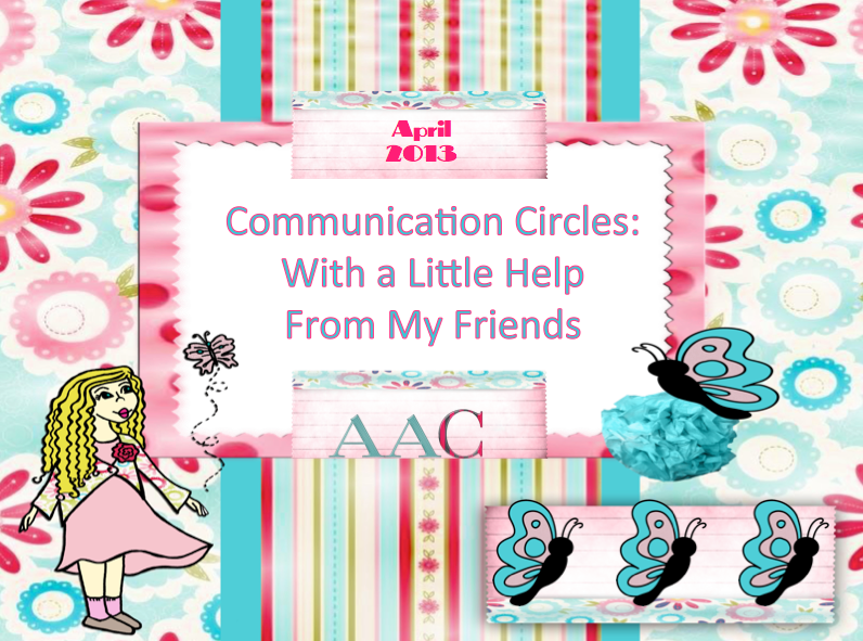 Communication Circles: With A Little Help from My Friends