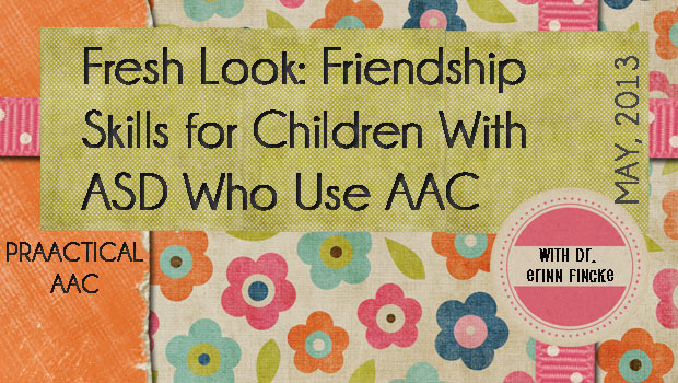 Fresh Look: Friendship Skills for Children With ASD Who Use AAC