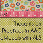 Thoughts on Best Practices in AAC for Individuals with ALS/Motor Neuron Disease