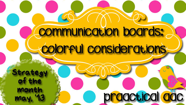 Communication Boards: Colorful Considerations : PrAACtical AAC