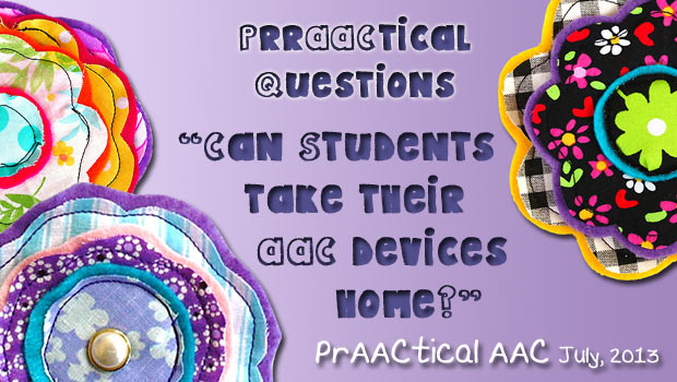 PrAACtical Questions: Can Students Take Their AAC Devices Home?