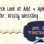 Fresh Look at AAC & Aphasia with Dr. Kristy Weissling