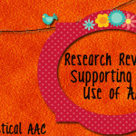 Research Reviews Supporting the Use of AAC