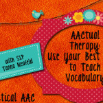 AACtual Therapy: Use Your Best Spud for Teaching Vocabulary With Tanna Neufeld