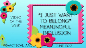 Video of the Week: “I Just Want to Belong” Meaningful Inclusion