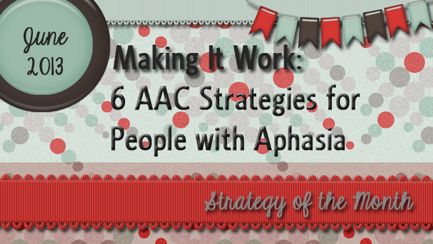 Making It Work: 6 AAC Strategies for People with Aphasia
