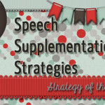 Speech Supplementation Strategies