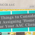 5 Things to Consider About Assigning ‘Homework’ for Your AAC Clients