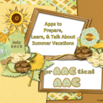 Apps to Prepare, Learn & Talk About Summer Vacation