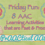 Friday Fun: 8 AAC Learning Activities that are fast and free