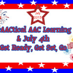 PrAActical AAC Learning & July 4th: Get Ready, Get Set, Go