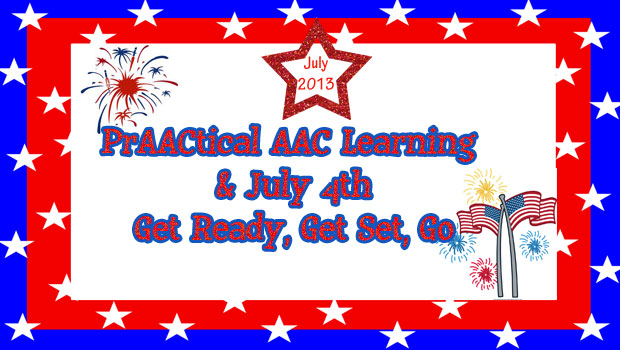 PrAActical AAC Learning & July 4th: Get Ready, Get Set, Go