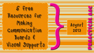 5 Free Resources for Making Communication Boards & Visual Supports