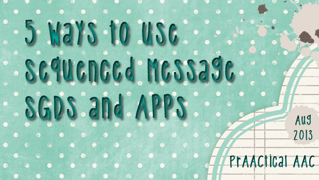5 Ways to Use Sequenced Message SGDs and Apps