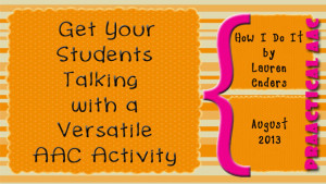 How I Do It: Get Your Students Talking with a Versatile AAC Activity