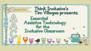 Think Inclusive's Tim Villegas presents Essential Assitive Technology for the Inclusive Classroom