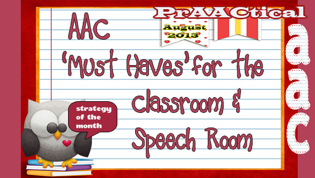 AAC 'Must Haves' for the Classroom & Speech Room