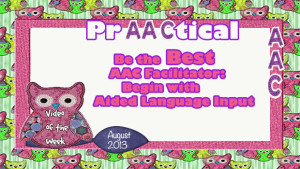 Be the Best: AAC Facilitator: Begin with Aided Language Input