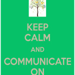 Keep calm and communicate on