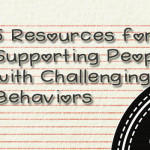 5 Resources for Supporting People with Challenging Behaviors