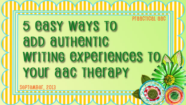 5 Easy Ways to Add Authentic Writing Experiences to Your AAC Therapy