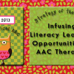 Infusing Literacy Learning Opportunities in AAC Therapies