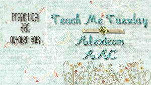 Teach Me Tuesday: Alexicom AAC