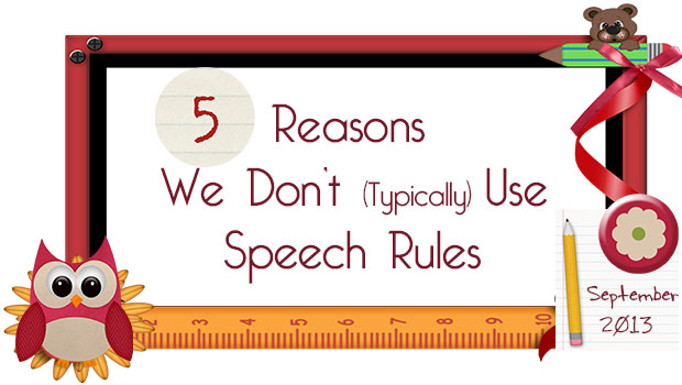 5 Reasons we don't typically use speech rules