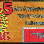 5 AAC Strategies & the Use it or Lose it philosophy