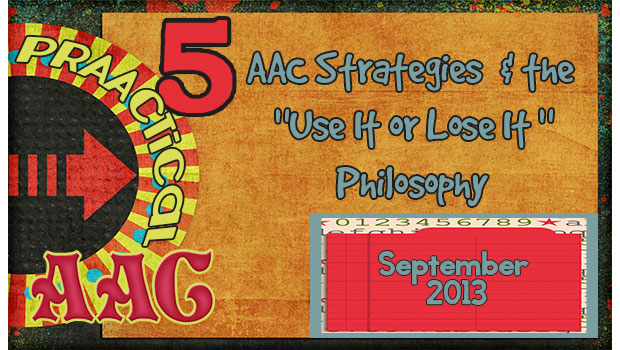 5 AAC Strategies & the Use it or Lose it philosophy
