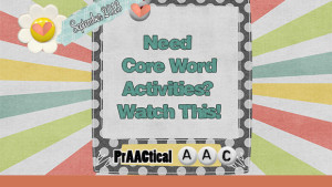 Need Core Word Activities? Watch This!