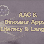 AAC & Dinosaur Apps for Literacy & Language