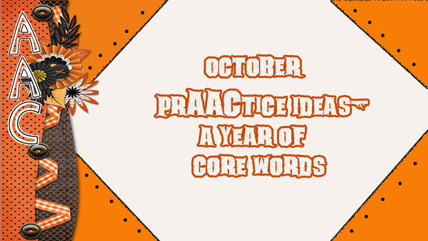 October PrAACtice Ideas- A year of core words