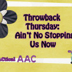 Throwback Thursday: Ain't No Stopping Us Now