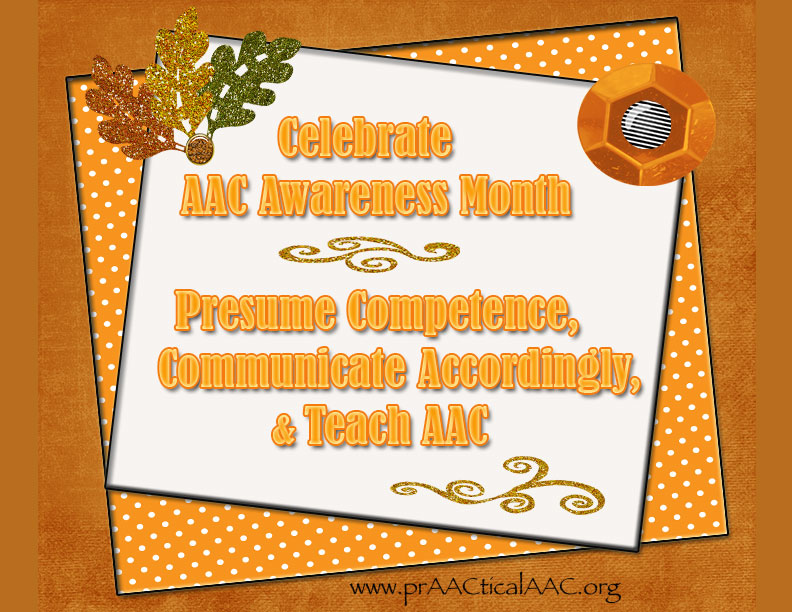 Celebrate AAC Awareness Month, Presume Competence, Communicate Accordingly & Teach AAC