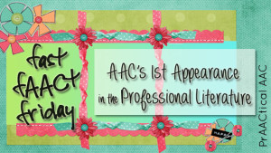 Fast FAACt: AAC’s First Appearance in the Professional Literature