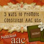 5 Ways to Promote Consistent AAC Use