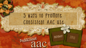 5 Ways to Promote Consistent AAC Use