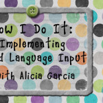 How I Do It: Implementing Aided Language Input with Alicia Garcia