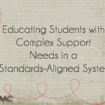 Educating Students with Complex Support Needs in a Standards-Aligned System