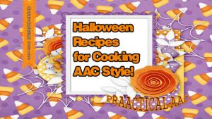 Halloween Recipes for Cooking AAC Style