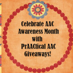 Celebrate AAC Awareness Month with PrAACtical AAC Giveaways