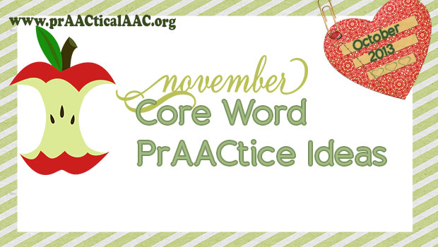November Core Word PrAACtice Ideas