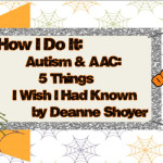 How I do It 5 AAC Things I wish I had Known by Deanne Shoyer