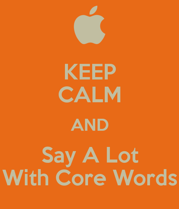 Keep Calm and Say A Lot with Core Words